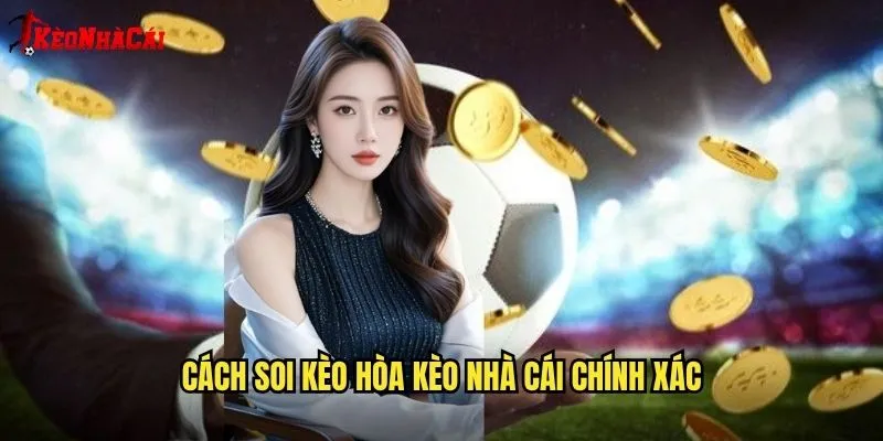 Kèo Hòa - Bí Quyết Thắng Lớn Cùng Kèo Nhà Cái 2 Cách Soi Kèo Hòa Kèo Nhà Cái Chính Xác